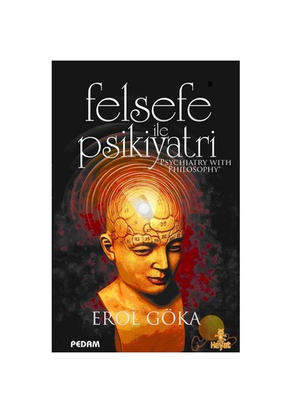 Felsefe İle Psikiyatri - Erol Göka