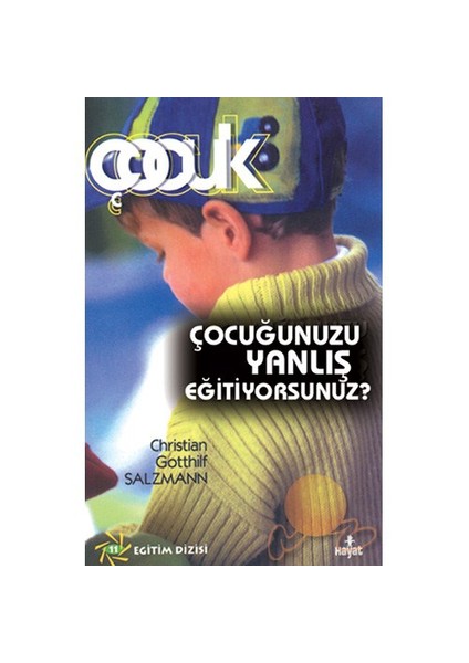 Çocuğunuzu Yanlış Eğitiyorsunuz-Christian Gotthilf Salzmann