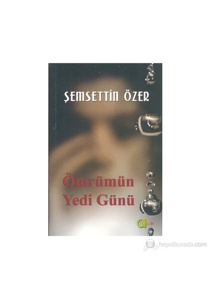 Ömrümün Yedi Günü - Şemsettin Özer