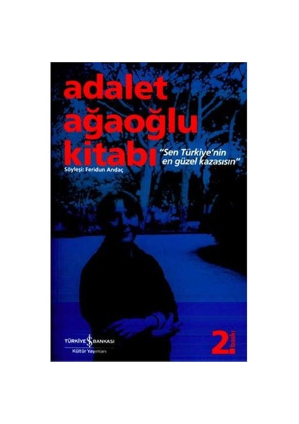 Adalet Ağaoğlu Kitabı: Sen Türkiye’nin En Güzel Kazasısın - Feridun Andaç