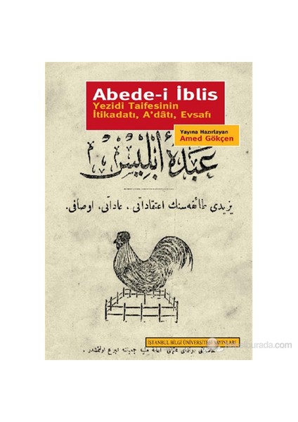 Abede-İ İblis - (Yezidi Taifesinin İtikadı, A'Datı, Evsafı)-Amed Gökçen