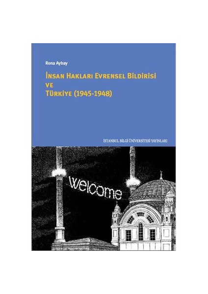 İnsan Hakları Evrensel Bildirisi Ve Türkiye (1945-1948)-Rona Aybay