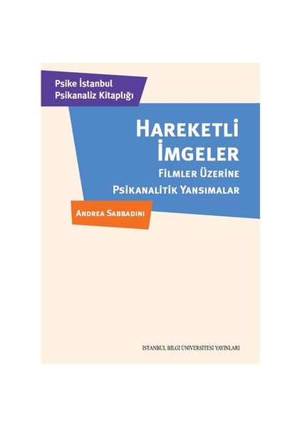 Hareketli İmgeler (Filmler Üzerine Psikanalitik Yansımalar)-Özge Yüksel