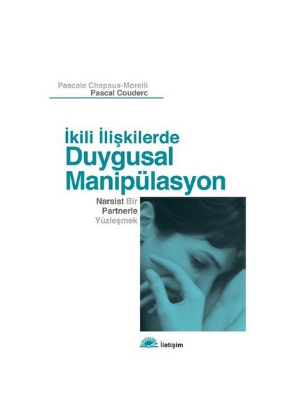 İkili İlişkilerde Duygusal Manipülasyon - Pascale Chapaux-Morelli