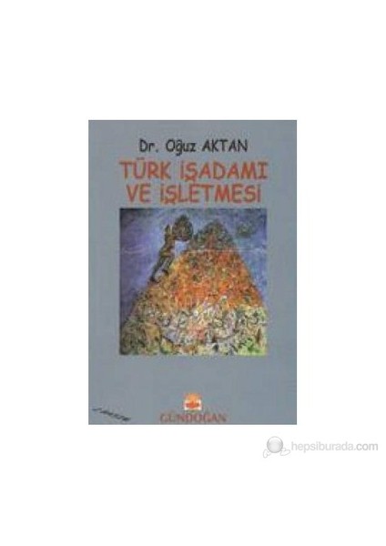 Türk İşadamı Ve İşletmesi-Oğuz Aktan