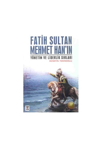 Fatih Sultan Mehmet Han'ın Yönetim Ve Liderlik Sırları