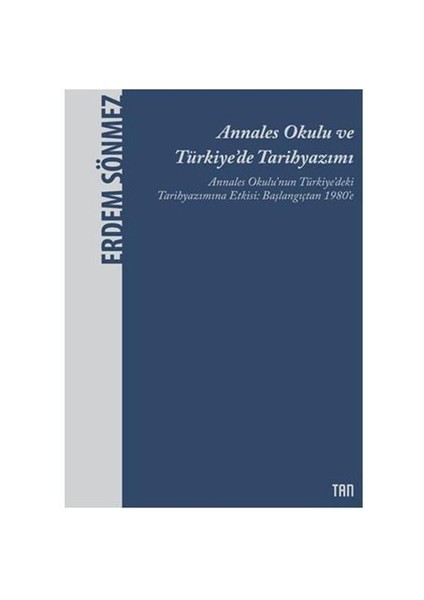 Annales Okulu Ve Türkiye'De Tarihyazımı-Erdem Sönmez