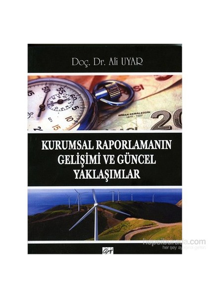 Kurumsal Raporlamanın Gelişimi Ve Güncel Yaklaşımlar-Ali Uyar