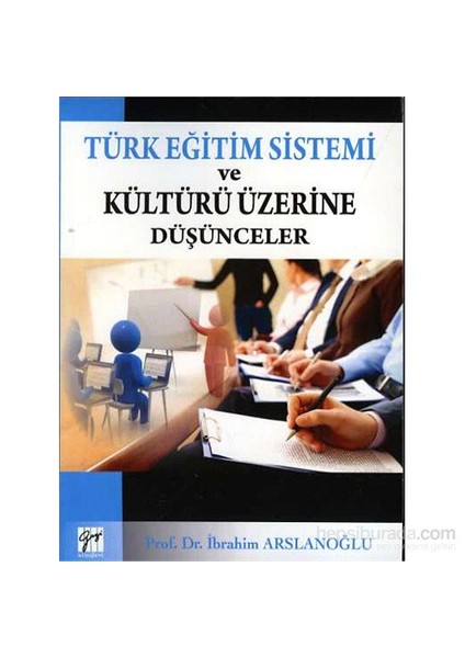 Türk Eğitim Sistemi Ve Kültürü Üzerine Düşünceler-İbrahim Arslanoğlu