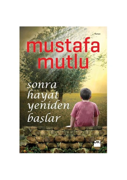 Sonra Hayat Yeniden Başlar - Mustafa Mutlu