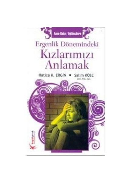 Ergenlik Dönemindeki Kızlarımızı Anlamak