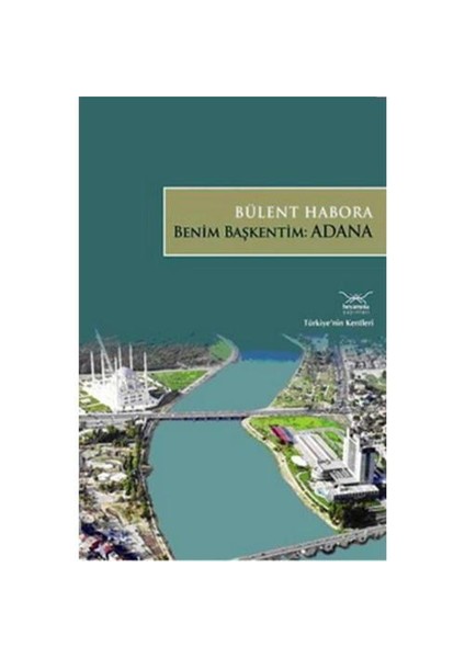 Türkiye'nin Kentleri -16: Benim Başkentim: Adana