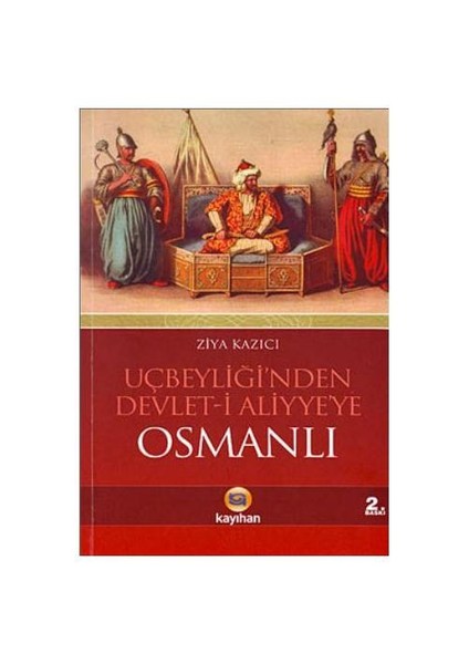Osmanlı Uçbeyliği'nden Devlet-i Aliyye'ye