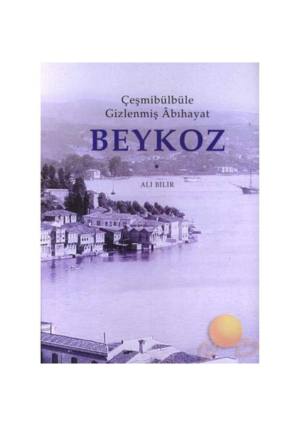 Çeşmibülbüle Gizlenmiş Abıhayat Beykoz-Ali Bilir