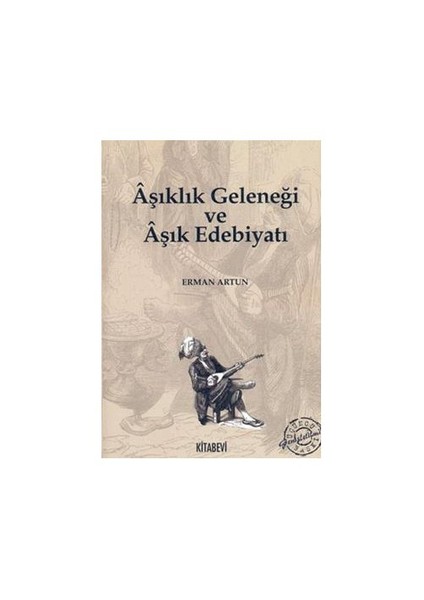 Aşıklık Geleneği Ve Aşık Edebiyatı-Erman Artun