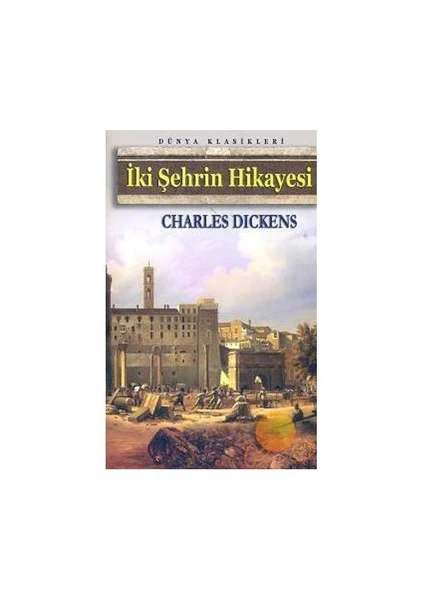 İki Şehrin Hikayesi - Charles Dıckens