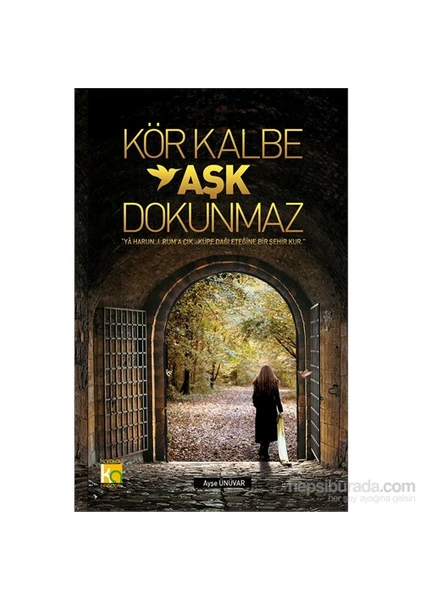 Kör Kalbe Aşk Dokunmaz-Ayşe Ünüvar