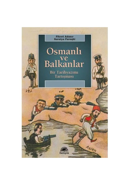 Osmanlı Ve Balkanlar - Bir Tarihyazımı Tartışması-Derleme