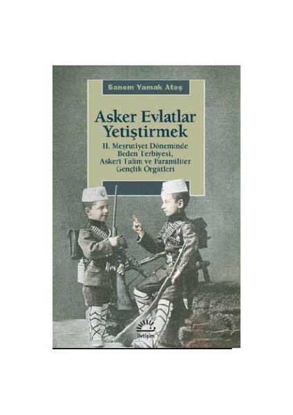 Asker Evlatlar Yetiştirmek-Sanem Yamak Ateş