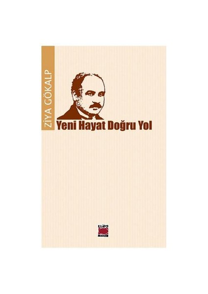 Yeni Hayat Doğru Yol-Ziya Gökalp