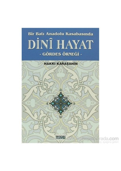 Bir Batı Anadolu Kasabasında Dini Hayat-Hakkı Karaşahin