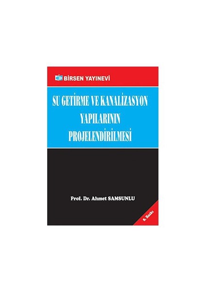 Su Getirme Ve Kanalizasyon Yapılarının Projelendirilmesi - Ahmet Samsunlu