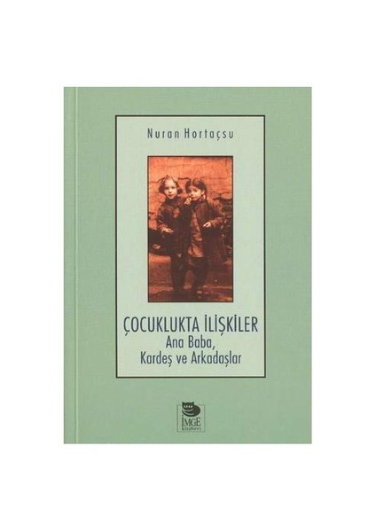Çocuklukta İlişkiler / Ana Baba, Kardeş Ve Arkadaşlar