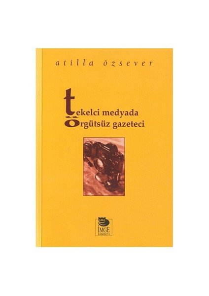 Tekelci Medyada Örgütsüz Gazeteci
