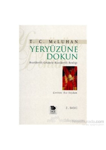 Yeryüzüne Dokun Kızılderili Gözüyle Kızılderili Benliği-T.C. Mcluhan
