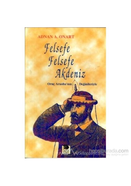 Felsefe Felsefe Akdeniz Abuk Sabuk Yazılar-Adnan A. Onart