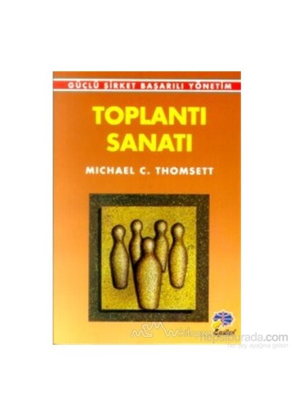 Toplantı Sanatı Güçlü Şirket Başarılı Yönetim-Michael C. Thomsett