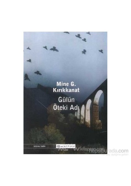 Gülün Öteki Adı-Mine G. Kırıkkanat