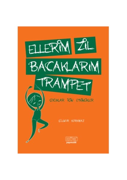 Ellerim Zil Bacaklarım Trampet-Gülnur Korkmaz