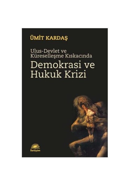 Ulus-Devlet ve Küreselleşme Kıskacında Demokrasi Ve Hukuk Krizi