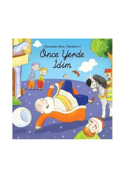 Nasreddin Hoca Fıkraları-4 / Önce Yerde İdim