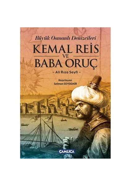 Kemal Reis Ve Oruç Baba - (Büyük Osmanlı Denizcileri)-Ali Rıza Seyfi