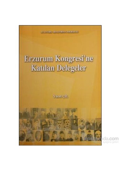 Erzurum Kongresine Katılan Delegeler-Yücel Çil