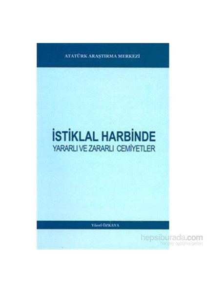 İstiklal Harbinde Yararlı Ve Zararlı Cemiyetler-Yücel Özkaya