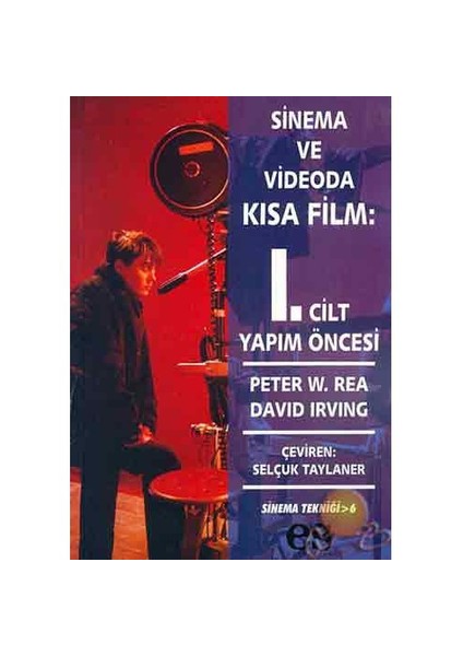 Sinema Ve Videoda Kısa Film: 1.Cilt Yapım Öncesi