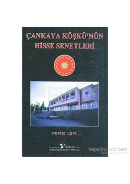 Çankaya Köşkü'Nün Hisse Senetleri-Nedim Levi