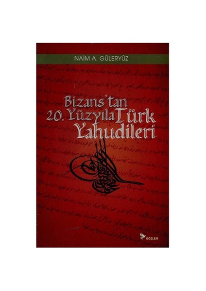 Bizans'Tan 20. Yüzyıla Türk Yahudileri-Naim A. Güleryüz