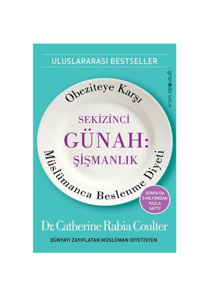 Sekizinci Günah: Şişmanlık - (Obeziteye Karşı Müslümanca Beslenme Diyeti)