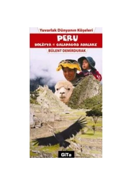 PERU - BOLİVYA VE GALAPAGOS ADALARI Yuvarlak Dünyanın Köşeleri: 4