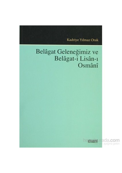 Belagat Geleneğimiz Ve Belagat-I Lisan-I Osmani-Kadriye Yılmaz Orak