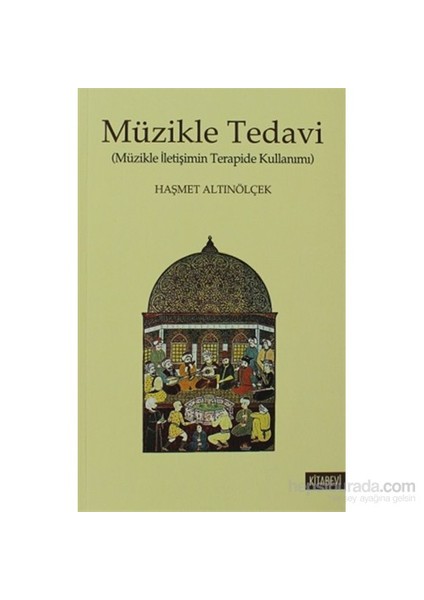 Müzikle Tedavi - Müzikle İletişimin Terapide Kullanımı-Haşmet Altınölçek