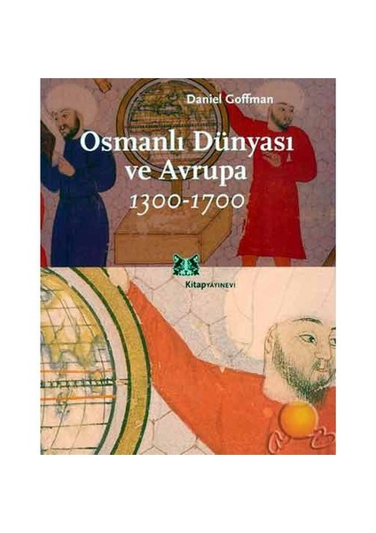 Osmanlı Dünyası Ve Avrupa 1300-1700-Daniel Goffman