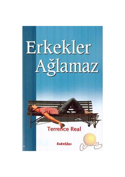 Erkekler Ağlamaz ( I Dont I Want To Talk About It ) - Terrence Real