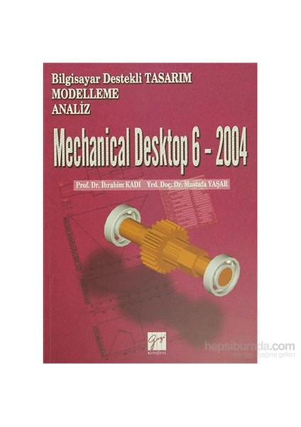 Gazi Kitabevi Mechanical Desktop 6 - 2004 - Bilgisayar Destekli Tasarım Modelleme Analiz - Mustafa Yaşar