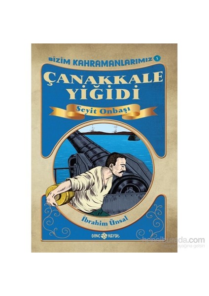Çanakkale Yiğidi Seyit Onbaşı - İbrahim Ünsal