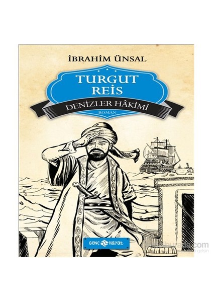 Turgut Reis- Denizler Hâkimi-İbrahim Ünsal
